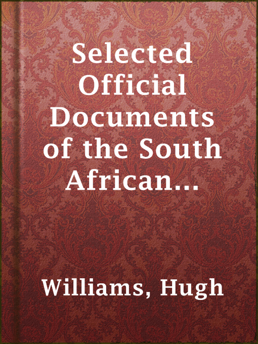 Title details for Selected Official Documents of the South African Republic and Great Britain by Hugh Williams - Available